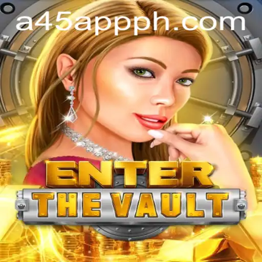 Discover the Thrills of EntertheVault: A45 APP PH Edition